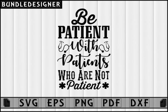 Be Patient with Patients-Nurse Design: Graphics & Print Templates