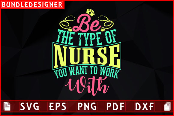 Be the Type of-Nurse T-shirt Sublimation Graphics & Print Templates