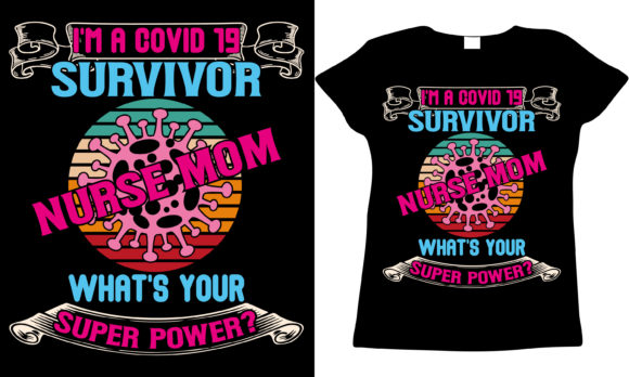 Covid 19 Survivor Nurse Mom Graphics for T-Shirt Designs
