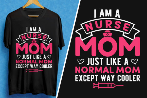 I Am a Nurse Mom: Graphics for T-Shirt Designs