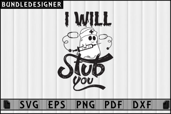 I Will Stub You: Halloween Nurse Graphics & Print Templates