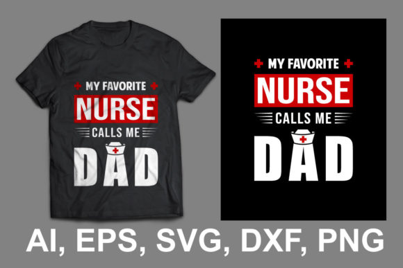 My Favorite Nurse Calls Me Dad Tshirt Graphics & Print Templates