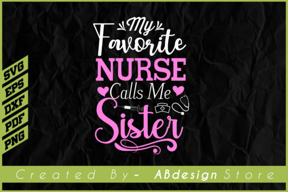 My Favorite Nurse Calls Me Sister: Graphics & Print Templates