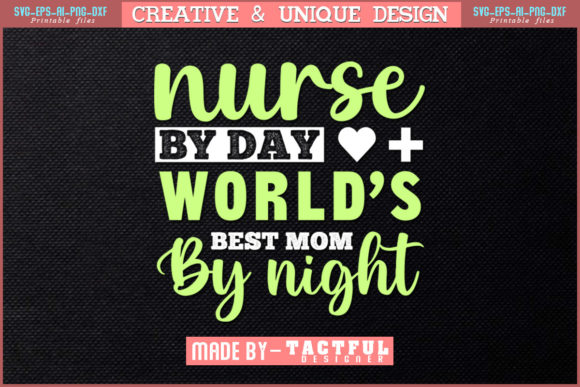 Nurse by Day World’s Best Mom Graphics & Print Templates