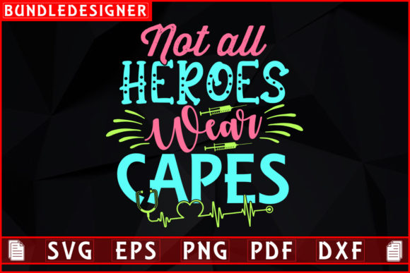 Review: Not All Heroes Wear-Nurse T-shirt Design