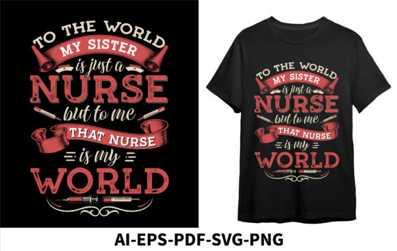 To the World My Sister Nurse Graphics & T-Shirt Designs