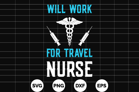 Will Work for Travel Nurse Tshirt Design Graphics